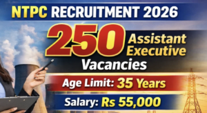 NTPC Recruitment 2026: Hiring Assistant Executive, Apply Now!